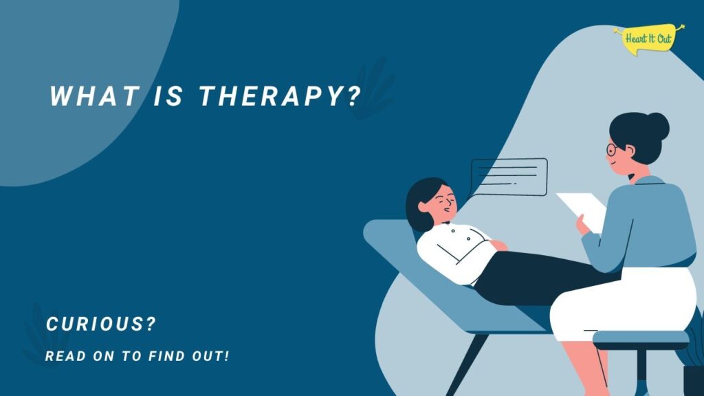 I don’t think I need Therapy: What is therapy?